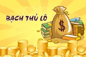 Bạch thủ lô là gì? Chơi bạch thủ lô có tỷ lệ thắng rất cao